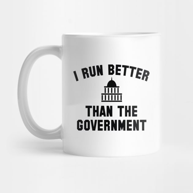 I Run Better Than The Government by VectorPlanet